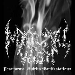 Mortal Wish : Paranormal Spirits Manifestations